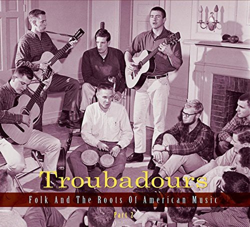 Various Artists/Troubadours: Folk And The Roots Of American Music [CD]