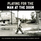 Various Artists (Mack McCormick Field Recordings)/Playing For the Man At the Door: 1958-71 (3CD/Book Box Set) [CD]