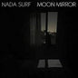 Nada Surf/Moon Mirror (Reflection) - Deluxe Edition [CD]
