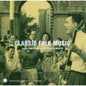 Various Artists/Classic Folk From Smithsonian Folkways Recordings [CD]
