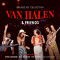 Van Halen & Friends/Broadcast Collection [CD]