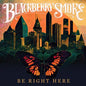 Blackberry Smoke/Be Right Here [CD]